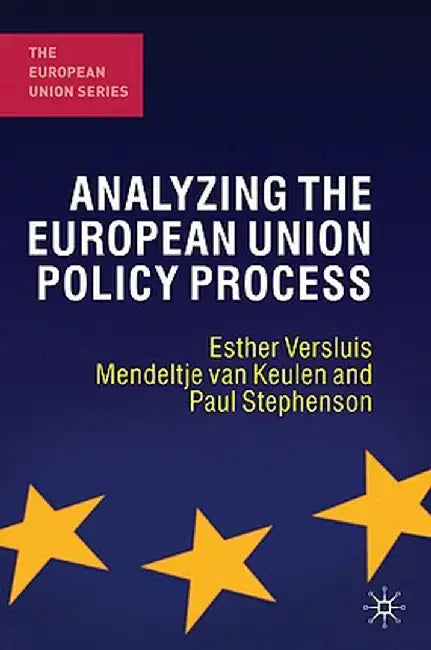 Analyzing the European Union Policy Process by Esther Versluis