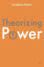 Theorizing Power by Jonathan S. Hearn