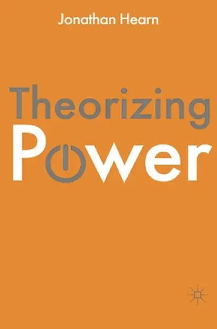 Theorizing Power by Jonathan S. Hearn
