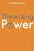 Theorizing Power by Jonathan S. Hearn