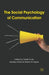 The Social Psychology of Communication by D. Hook
