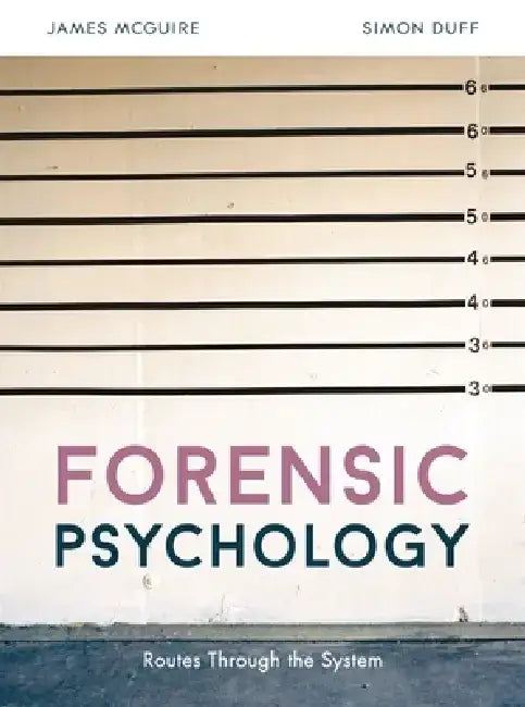 Forensic Psychology: Routes Through the System by James McGuire
