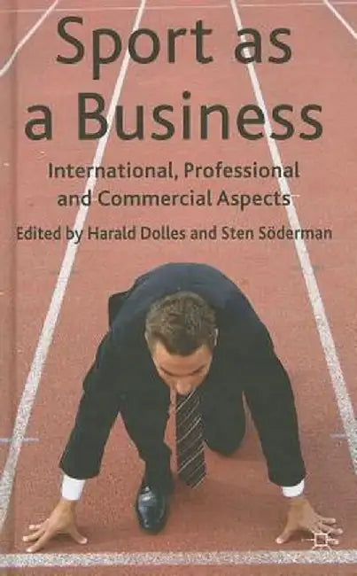 Sport as a Business: International, Professional and Commercial Aspects by H. Dolles