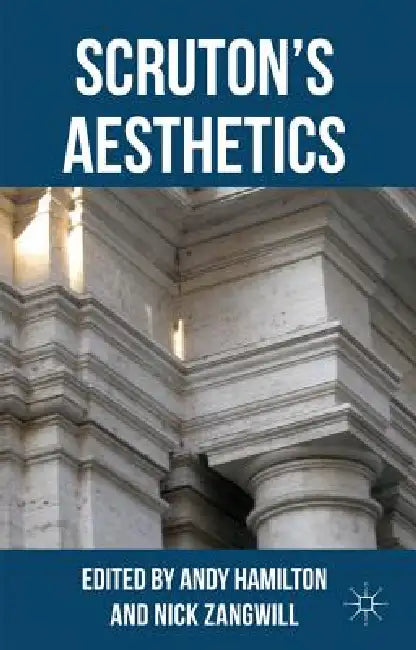 Scruton's Aesthetics by A. Hamilton, N. Zangwill