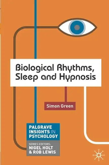 Biological Rhythms, Sleep and Hypnosis by Simon Green