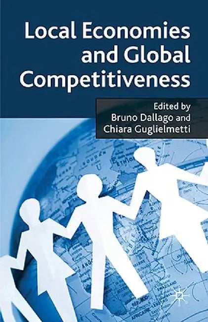 Local Economies and Global Competitiveness by B. Dallago