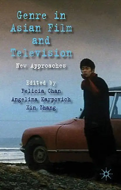 Genre in Asian Film and Television: New Approaches by F. Chan