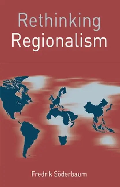 Rethinking Regionalism by Fredrik Soderbaum