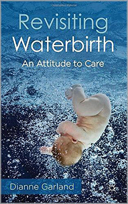 Revisiting Waterbirth: An attitude to care