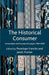 The Historical Consumer: Consumption and Everyday Life in Japan, 1850-2000 by Penelope Francks