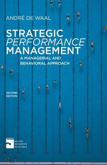 Strategic Performance Management: A Managerial and Behavioral Approach by Andre De Waal