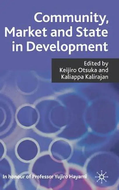 Community, Market and State in Development by K. Otsuka