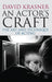 An Actor's Craft: The Art and Technique of Acting by David Krasner