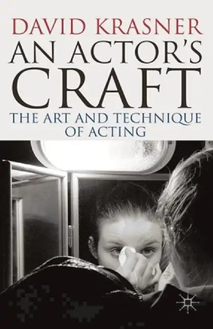 An Actor's Craft: The Art and Technique of Acting by David Krasner