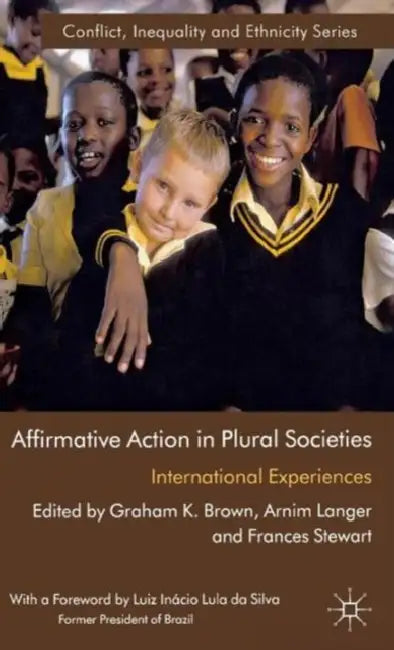 Affirmative Action in Plural Societies: International Experiences by Frances Stewart, A. Langer, R. Venugopal