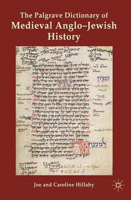 The Palgrave Dictionary of Medieval Anglo-Jewish History by J. Hillaby
