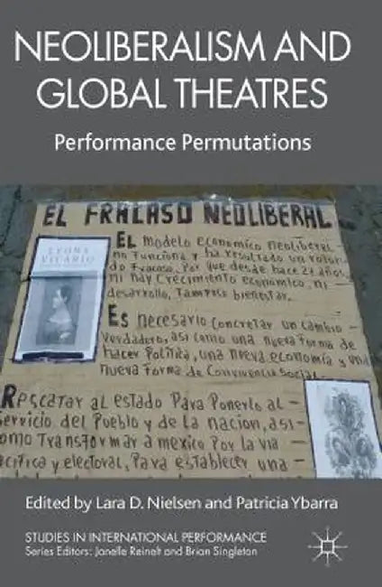 Neoliberalism and Global Theatres: Performance Permutations by L. Nielsen