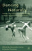 Dancing Naturally: Nature, Neo-Classicism and Modernity in Early Twentieth-Century Dance by A. Carter