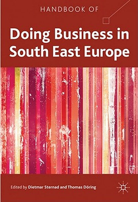 Handbook of Doing Business in South East Europe by D. Sternad