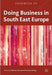 Handbook of Doing Business in South East Europe by D. Sternad