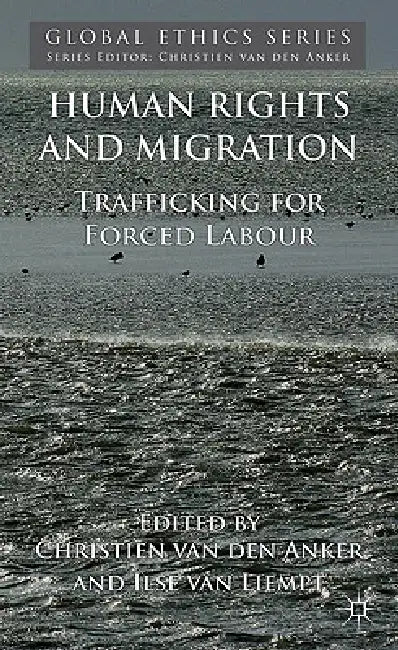 Human Rights and Migration: Trafficking for Forced Labour by Kenneth A. Loparo