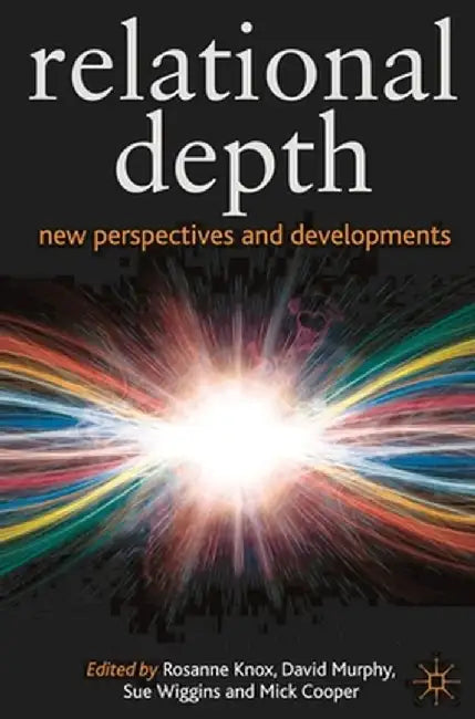 Relational Depth: New Perspectives and Developments by Rosanne Knox