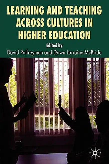 Learning and Teaching Across Cultures in Higher Education by David Palfreyman