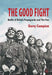The Good Fight: Battle of Britain Propaganda and the Few by G. Campion