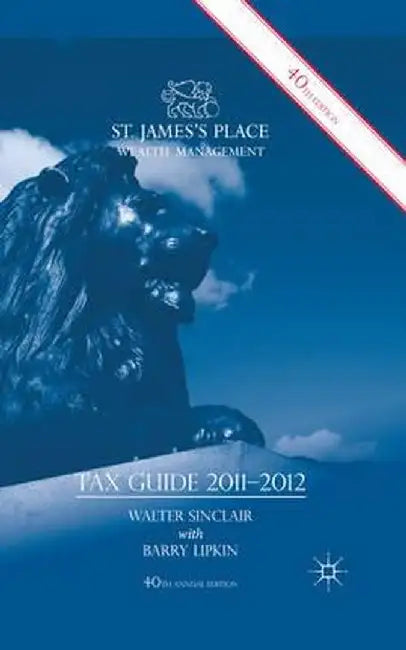 St. James's Place Tax Guide 2011-2012 by W. Sinclair