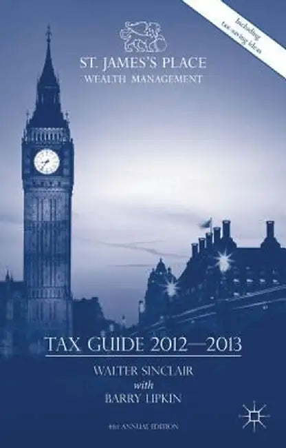 St. James's Place Tax Guide 2012-2013 by Walter Sinclair