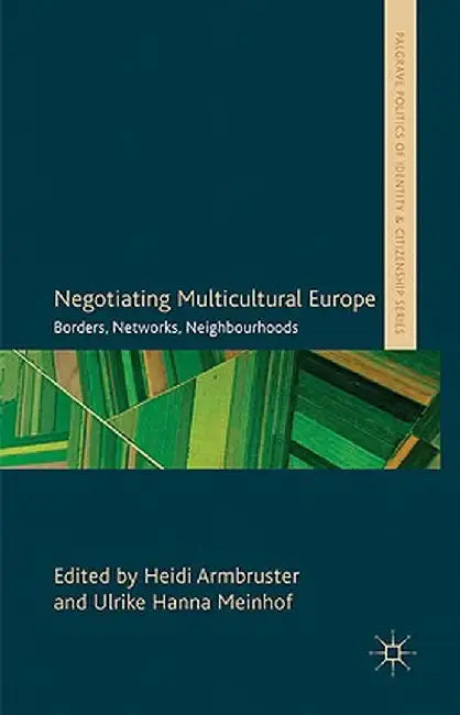 Negotiating Multicultural Europe: Borders, Networks, Neighbourhoods by H. Armbruster