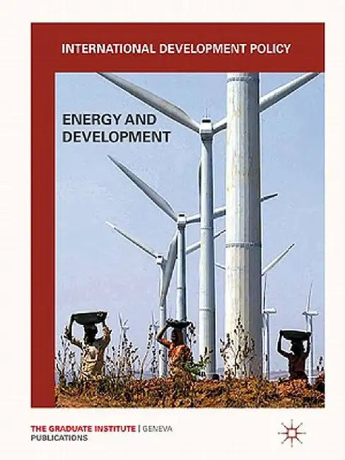 International Development Policy: Energy and Development by Graduate Institute of International and