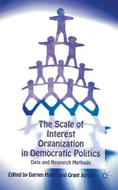The Scale of Interest Organization in Democratic Politics: Data and Research Methods by D. Halpin