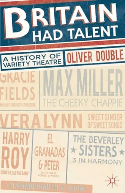 Britain Had Talent: A History of Variety Theatre by Oliver Double