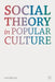Social Theory in Popular Culture by Lee Barron