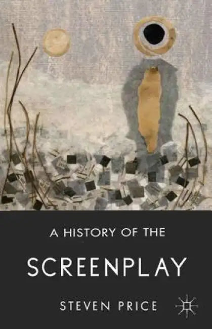 A History of the Screenplay by S. Price