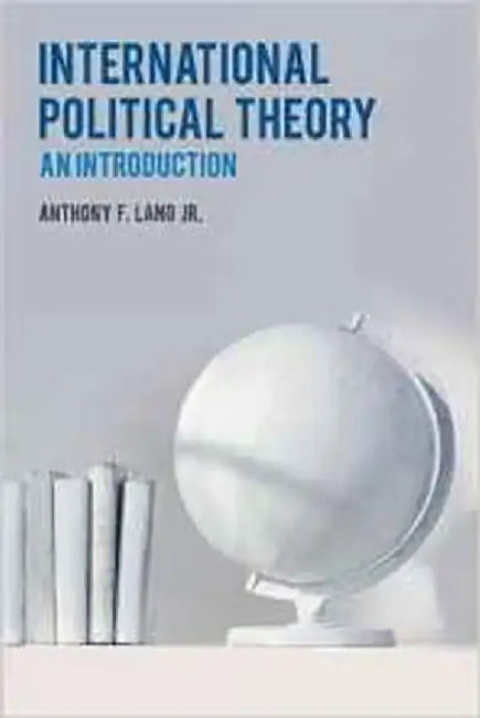 International Political Theory by Anthony F Lang Jr.