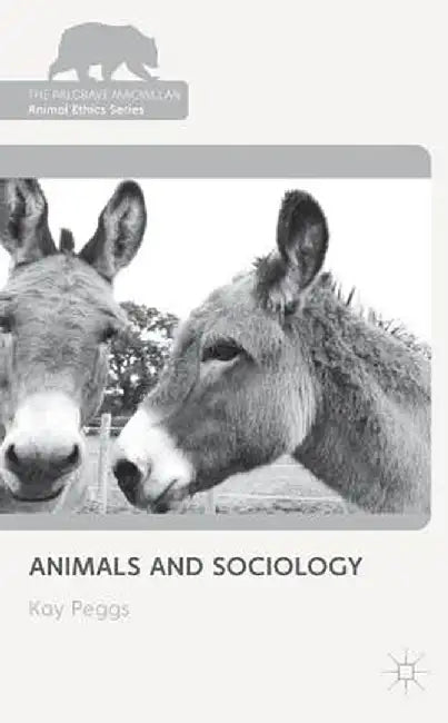 Animals and Sociology by K. Peggs
