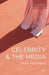 Celebrity and the Media by Sean Redmond