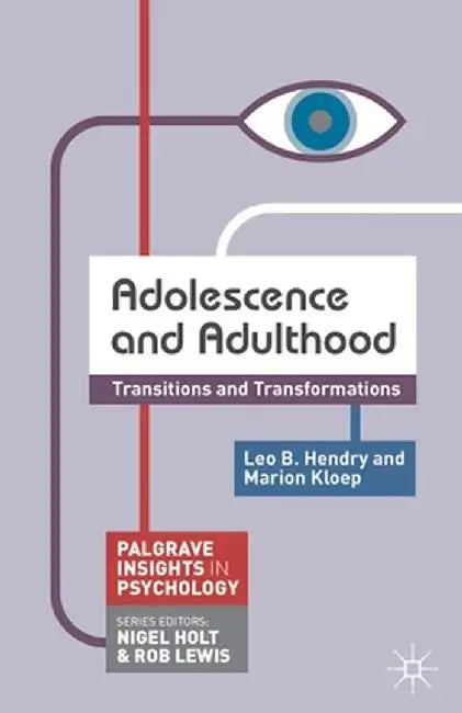 Adolescence and Adulthood: Transitions and Transformations by Leo Hendry