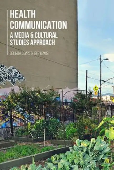 Health Communication: A Media and Cultural Studies Approach by Belinda Lewis