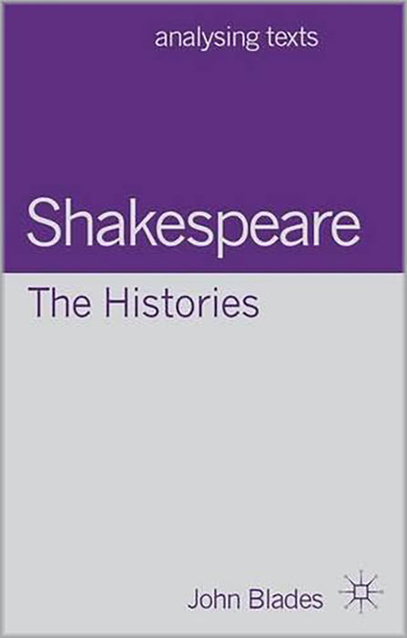 Shakespeare: The Histories (Analysing Texts)