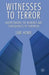 Witnesses to Terror: Understanding the Meanings and Consequences of Terrorism by L. Howie