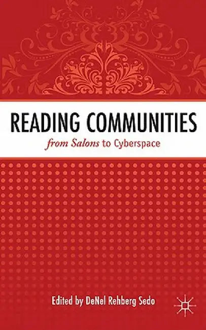 Reading Communities from Salons to Cyberspace by Denel Rehberg Sedo
