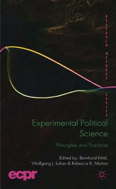 Experimental Political Science: Principles and Practices by B. Kittel
