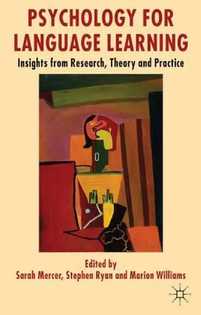 Psychology for Language Learning: Insights from Research, Theory and Practice by S. Mercer