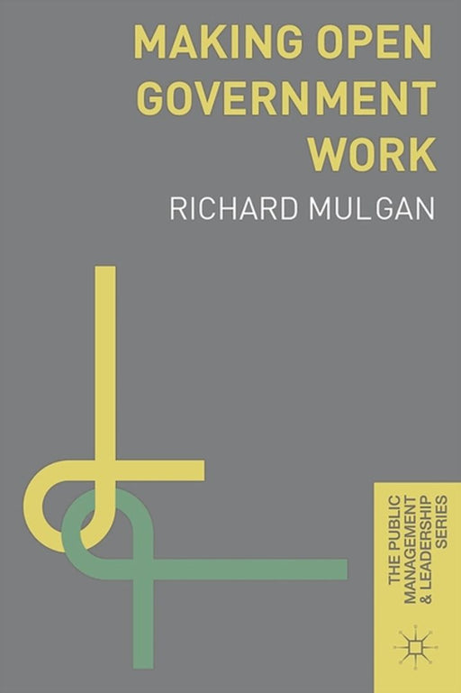 Making Open Government Work by Professor Richard Mulgan