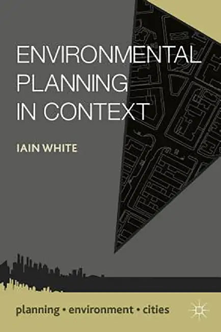 Environmental Planning In Context by Iain White