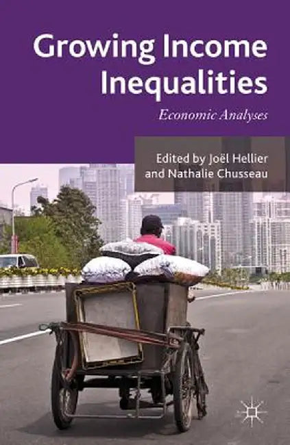 Growing Income Inequalities: Economic Analyses by J. Hellier