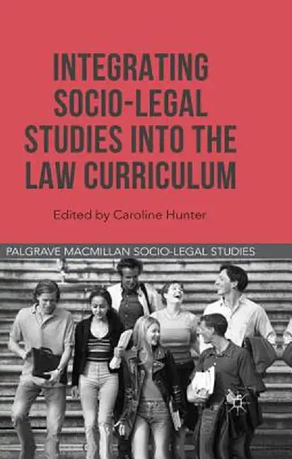 Integrating Socio-Legal Studies Into the Law Curriculum by Caroline Hunter